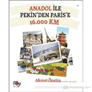Anadolu ile Pekin'den Paris'e 16.000 Km