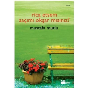 Rica Etsem Saçımı Okşar Mısınız? - Mustafa Mutlu