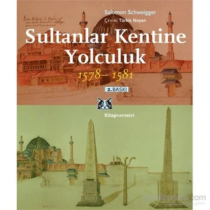 Sultanlar Kentine Yolculuk 1578 - 1581-Salomon Schweigger