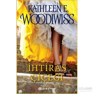 İhtiras Çiçeği - Kathleen E. Woodiwiss