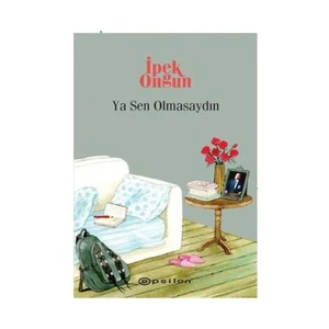 Ya Sen Olmasaydın-İpek Ongun