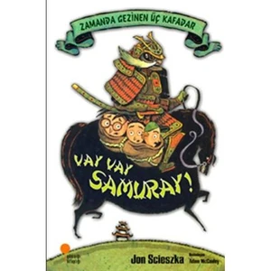 Zamanda Gezinen Üç Kafadar - Vay Vay Samuray! - Jon Scieszka