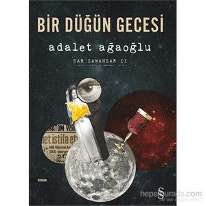 Bir Düğün Gecesi: Dar Zamanlar 2 - Adalet Ağaoğlu