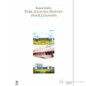 Türk Anayasa Hukuku Pratik Çalışmaları - Kemal Gözler