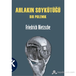 Ahlakın Soykütüğü - Bir Polemik - Friedrich Wilhelm Nietzsche