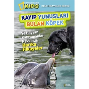 National Geographic Kids - Kayıp Yunusları Bulan Köpek-Elizabeth Carney