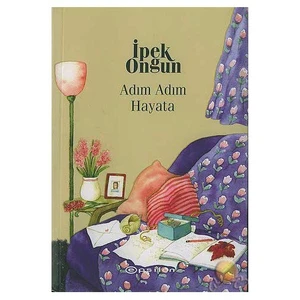 Adım Adım Hayata - Bir Genç Kızın Gizli Defteri 4-İpek Ongun
