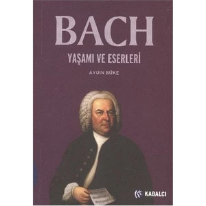Bach Yaşamı Ve Eserleri-Aydın Büke