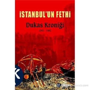 İstanbul’un Fethi Dukas Kroniği 1341-1462 - Dukas