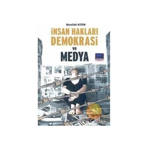 İnsan Hakları, Demokrasi Ve Medya-Nurullah Aydın