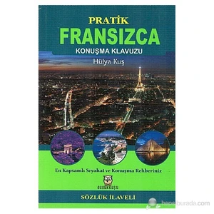 Pratik Fransızca Konuşma Klavuzu-Hülya Kuş