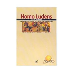 Homo Ludens Oyunun Toplumsal İşlevi Üzerine Bir Deneme - Johan Huizinga