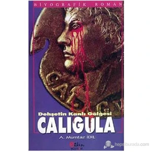 Dehşetin Kanlı Gölgesi Caligula-Ahmet Mümtaz İdil