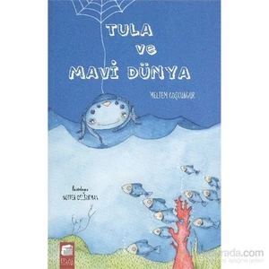 Tula Ve Mavi Dünya-Meltem Coşkungür