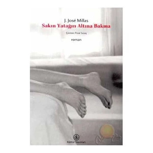 Sakın Yatağın Altına Bakma  - Juan Jose Millas