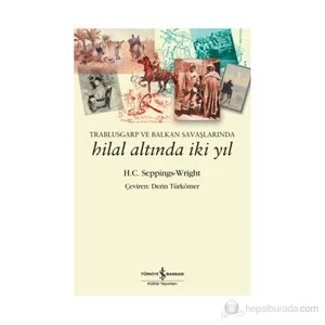 Trablusgarp Ve Balkan Savaşlarında Hilal Altında İki Yıl-H. C. Seppings-Wright