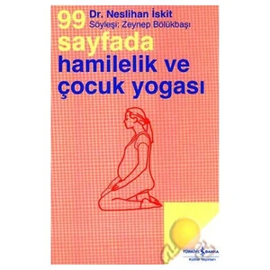 99 Sayfada Hamilelik Ve Çocuk Yogası-Neslihan İskit