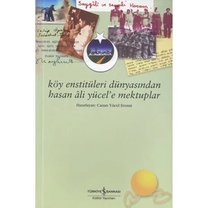 Köy Enstitüleri Dünyasından Hasan Ali Yücel'e Mektuplar