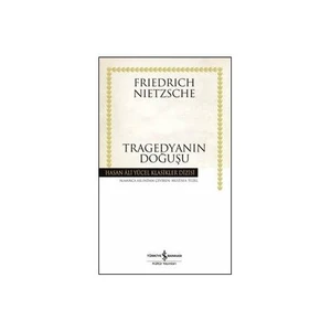 Tragedyanın Doğuşu - Friedrich Wilhelm Nietzsche - Friedrich Wilhelm Nietzsche