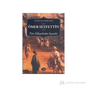 Tüm Hikayelereden Seçmeler-2-Ömer Seyfettin