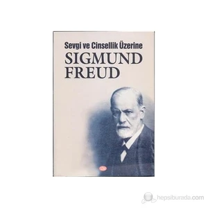 Sevgi Ve Cinsellik Üzerine-Sigmund Freud