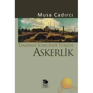TANZİMAT SÜRECİNDE TÜRKİYE - ASKERLİK