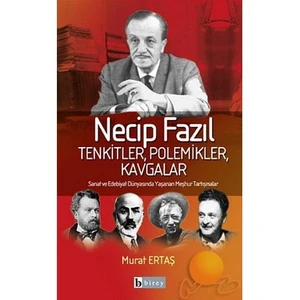 Necip Fazıl - Tenkitler, Polemikler, Kavgalar