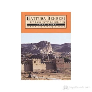 Hattuşa Rehberi - (Hitit Başkentinde Bir Gün)-Jürgen Seeher