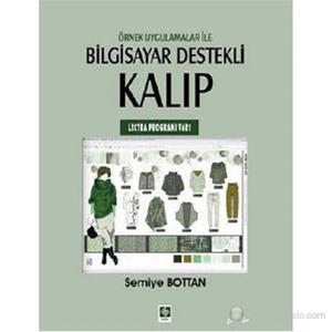 Örnek Uygulamalar ile Bilgisayar Destekli Kalıp (Lectra Programı V6R1) - Semiye Bottan