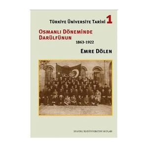 Türkiye Üniversite Tarihi 1-2-3-4-5'li set - Osmanlı Döneminde Darülfünun - Emre Dölen