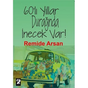 60’Lı Yıllar Durağında İnecek Var-Remide Arsan
