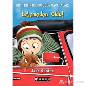 Kıpır Kıpır Bir Çocuğun Maceraları : İstemeden Oldu-Jack Gantos