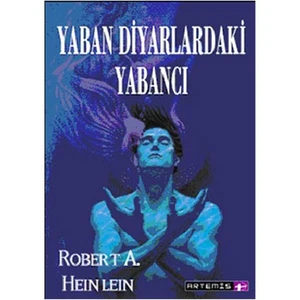 Yaban Diyarlardaki Yabancı - Robert A. Heinlein