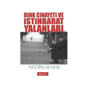 Dink Cinayeti Ve İstihbarat Yalanları-Nedim Şener