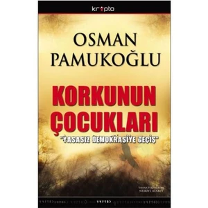 Korkunun Çocukları - Yasasız Demokrasiye Geçiş