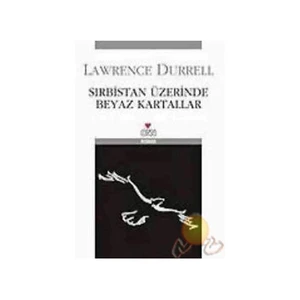 Sırbistan Üzerinde Beyaz Kartallar - Lawrence Durrell