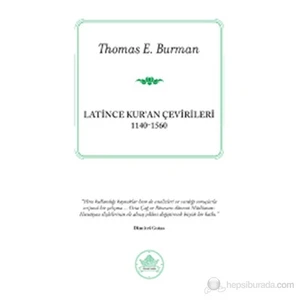 Latince Kur'An Çevirileri (1140-1560)-Thomas E. Burman