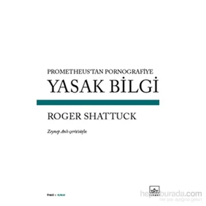 Yasak Bilgi-Roger Shattuck
