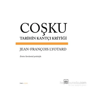 Coşku Tarihin Kantçı Kritiği-Jean-François Lyotard