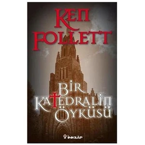 Bir Katedralin Öyküsü - Ken Follett
