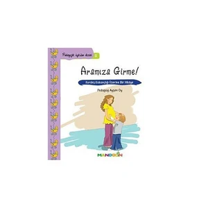 Pedagojik Öyküler Dizisi 5: Annem Ve Babamla Aramıza Girme - Ayşen Oy