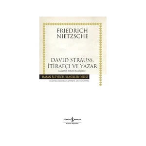 David Strauss, İtirafçı Ve Yazar: Zamana Aykırı Bakışlar 1 - Friedrich Nietzsche