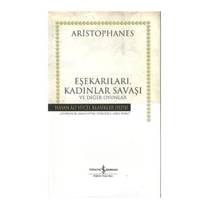 Eşekarıları, Kadınlar Savaşı Ve Diğer Oyunlar (Ciltli)-Aristophanes