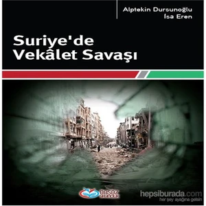 Suriye’De Vekâlet Savaşı-İsa Eren