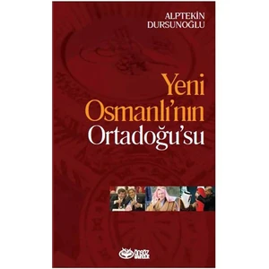 Yeni Osmanlı’Nın Ortadoğu’Su-Alptekin Dursunoğlu