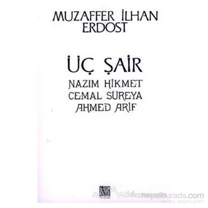 Üç Şair Nazım Hikmet Cemal Süreya Ahmed Arif - Muzaffer İlhan Alandost