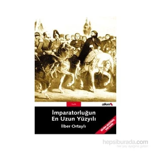İmparatorluğun En Uzun Yüzyılı-İlber Ortaylı