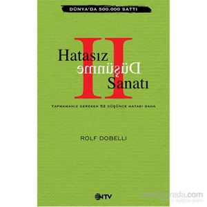 Hatasız Düşünme Sanatı  Iı - Yapmamanız Gereken 52 Düşünce Hatası Daha-Rolf Dobelli