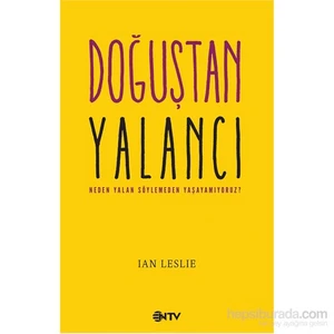 Doğuştan Yalancı - Neden Yalan Söylemeden Yaşayamıyoruz?-Ian Leslie