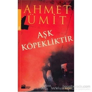 Aşk Köpekliktir - Ahmet Ümit